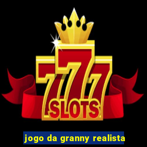 jogo da granny realista